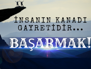 İnsanın Kanadı Gayretidir…( Mevlana Celaleddin Rumi)