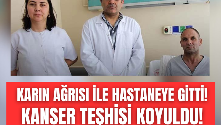 Karın ağrısı ve kilo kaybı için gitti, kanser olduğunu öğrendi!