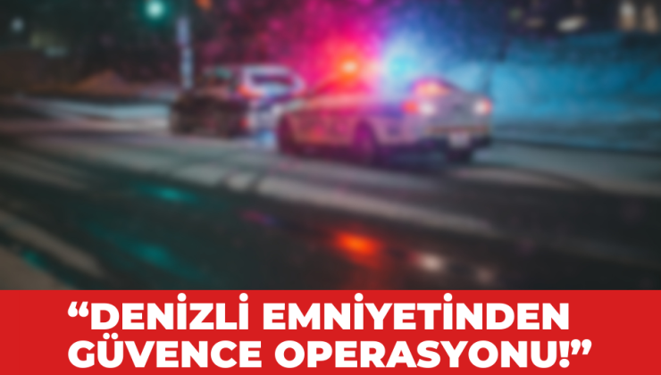 DENİZLİ EMNİYETİNDEN GÜVENCE OPERASYONU! 21 DOLANDIRICI YAKALANDI!