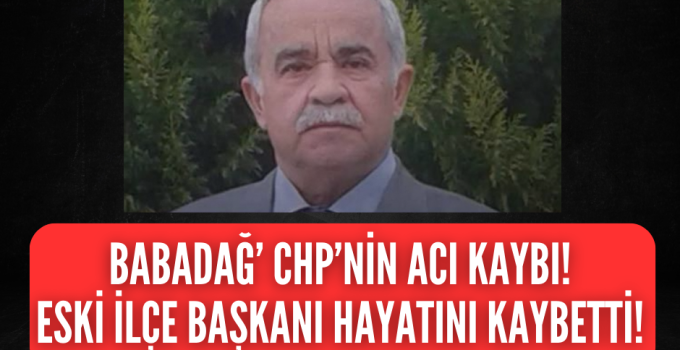 Babadağ eski CHP ilçe başkanı hayatını kaybetti!